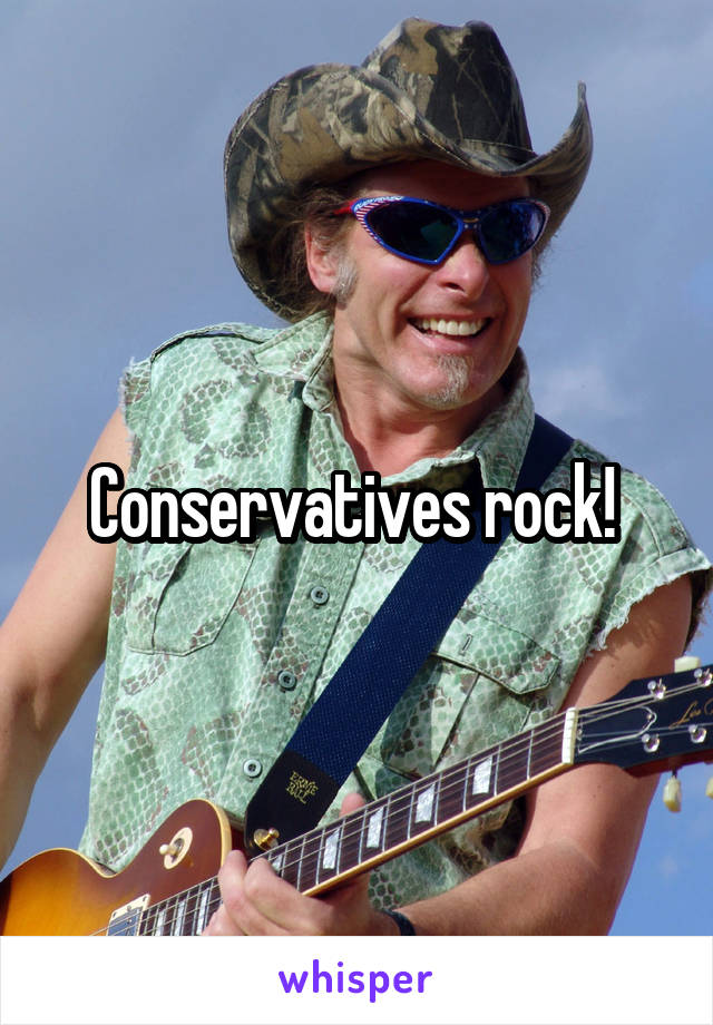 Conservatives rock! 