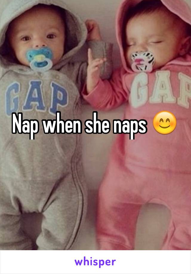 Nap when she naps 😊