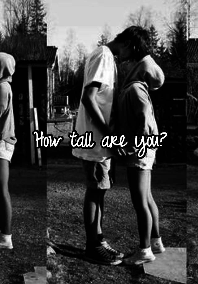 how-tall-are-you