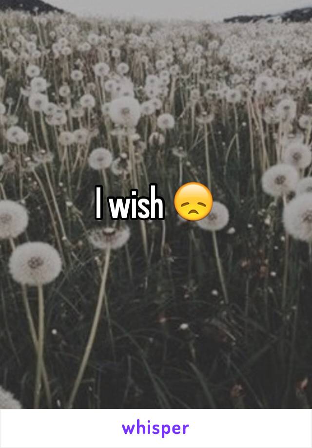 I wish 😞