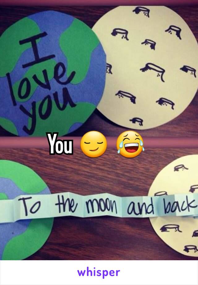 You 😏 😂 