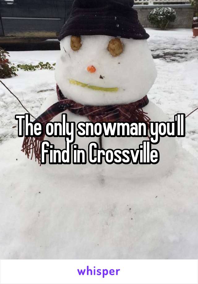 The only snowman you'll find in Crossville