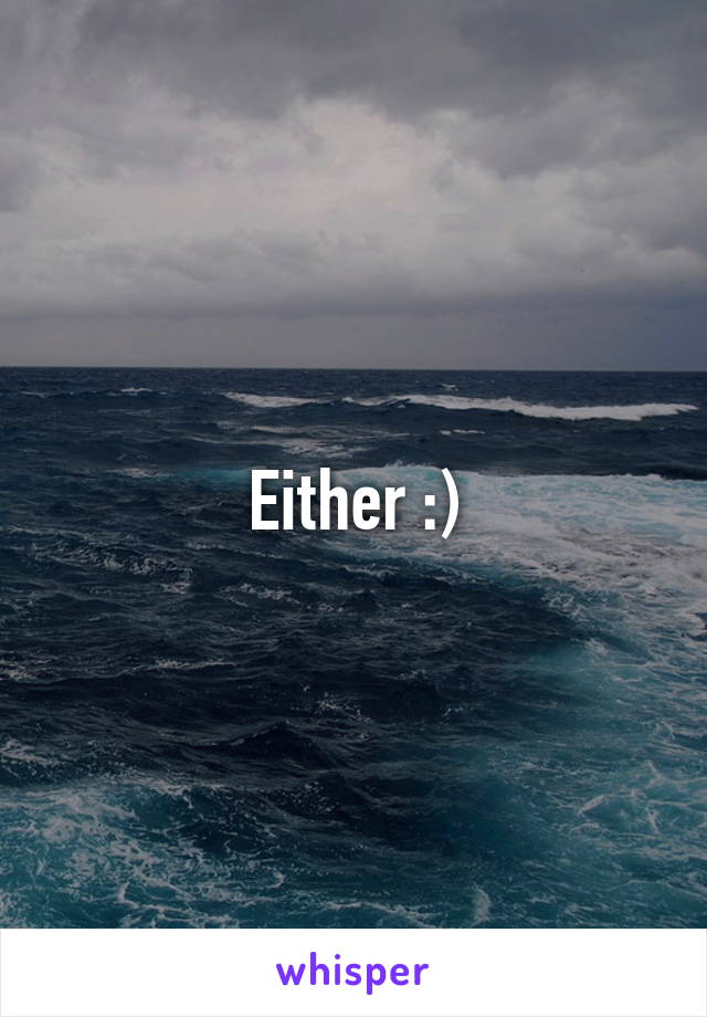 Either :)