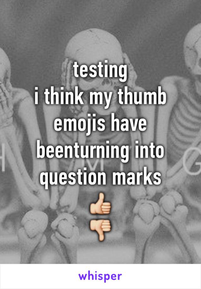 testing
i think my thumb emojis have beenturning into question marks
👍
👎