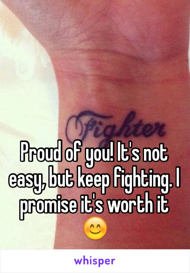 



Proud of you! It's not easy, but keep fighting. I promise it's worth it 😊