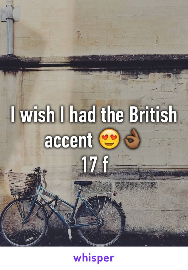 I wish I had the British accent 😍👌🏾
17 f