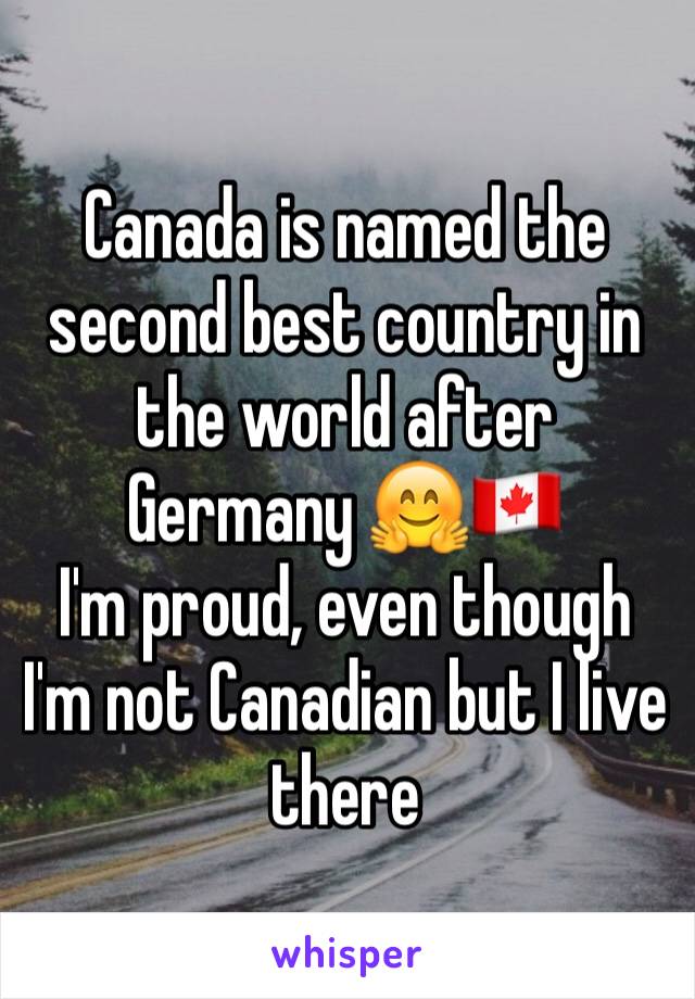 Canada is named the second best country in the world after Germany 🤗🇨🇦
I'm proud, even though I'm not Canadian but I live there