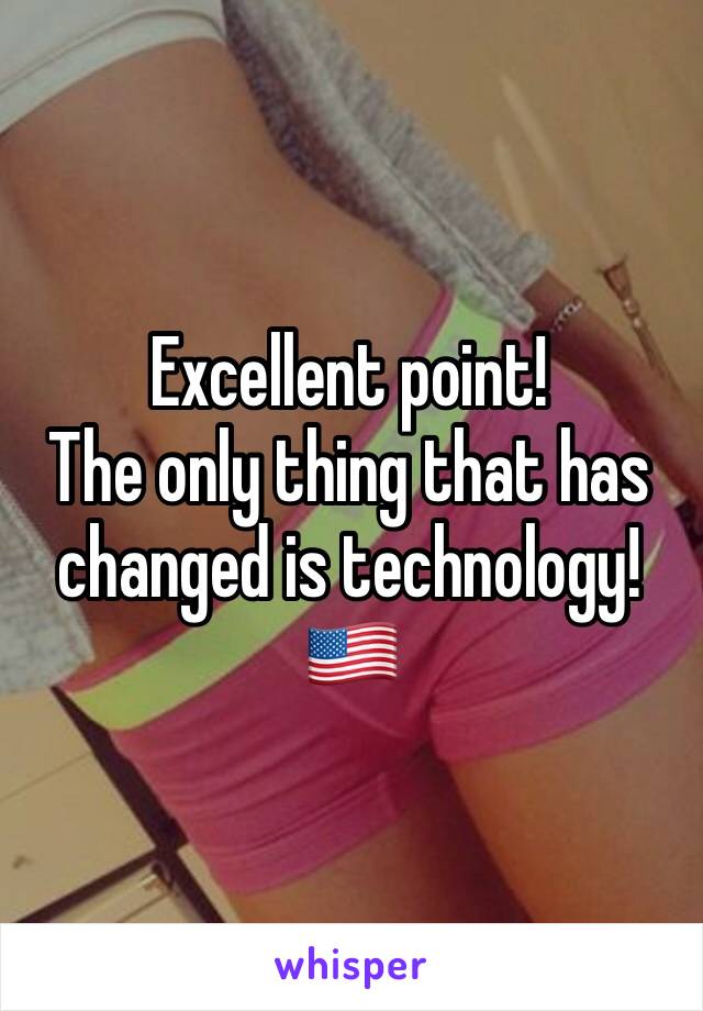 Excellent point!
The only thing that has changed is technology!
🇺🇸