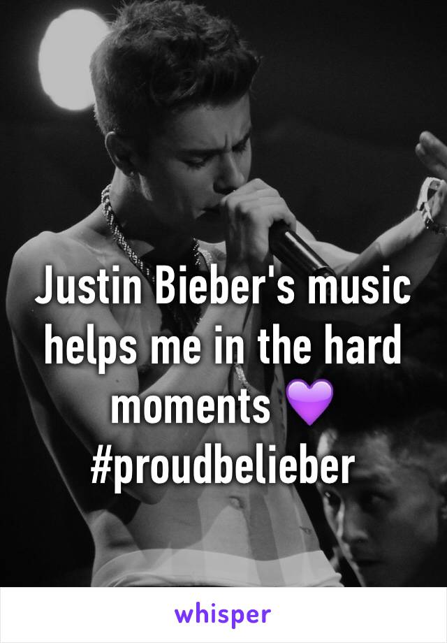 Justin Bieber's music helps me in the hard moments 💜
#proudbelieber