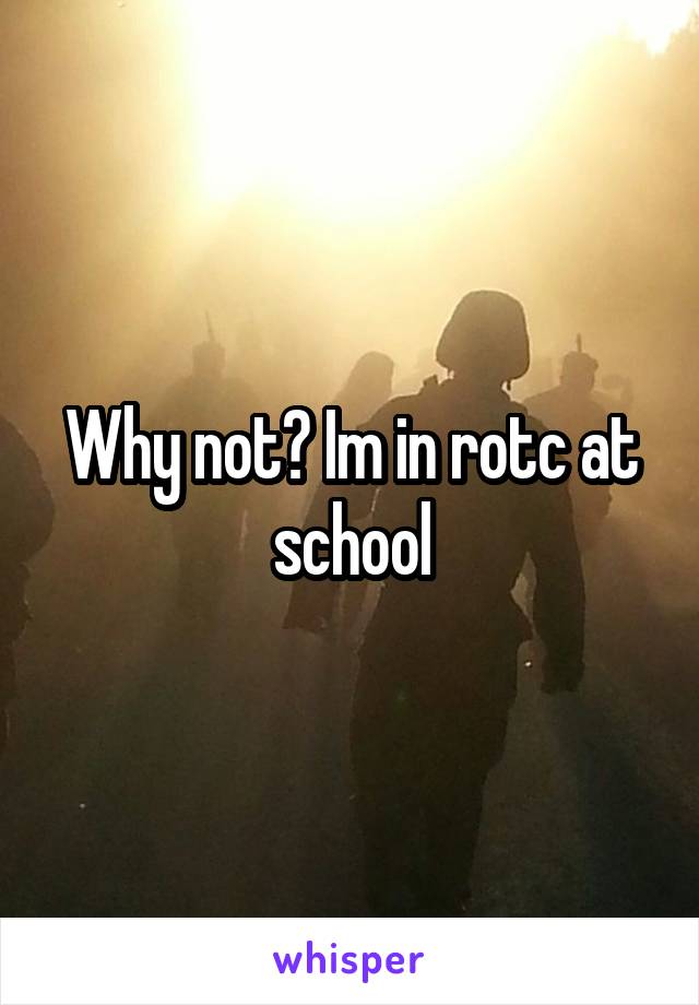 Why not? Im in rotc at school