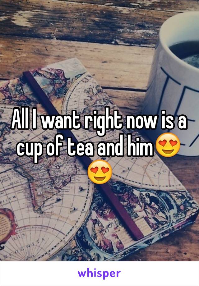 All I want right now is a cup of tea and him😍😍