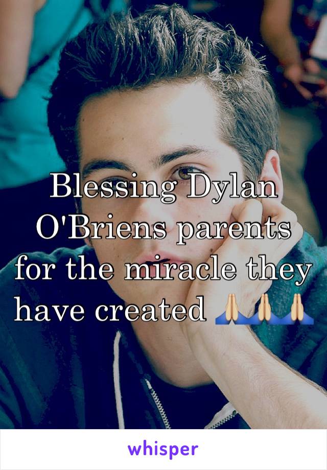 Blessing Dylan O'Briens parents for the miracle they have created 🙏🏼🙏🏼🙏🏼