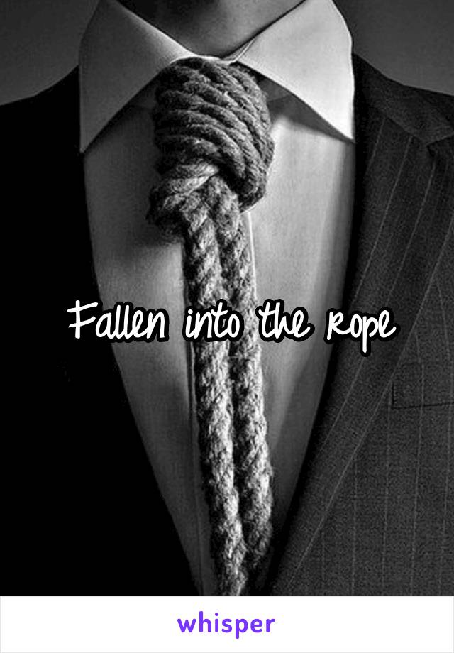 Fallen into the rope