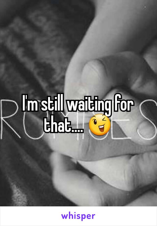 I'm still waiting for that.... 😉