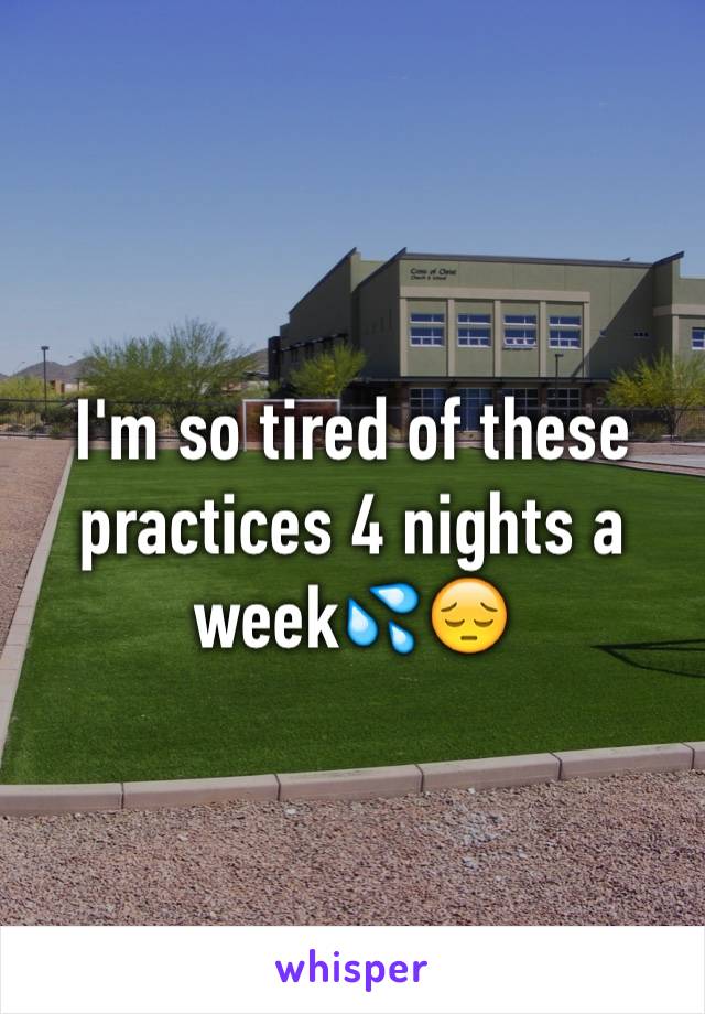 I'm so tired of these practices 4 nights a week💦😔