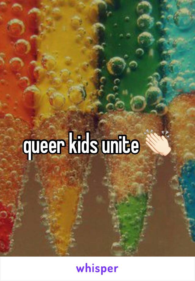 queer kids unite 👏🏻