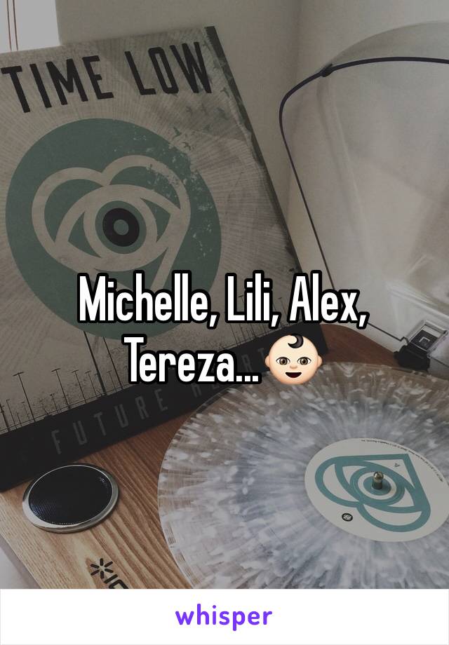 Michelle, Lili, Alex, Tereza...👶🏻