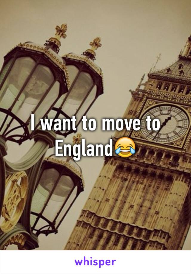 I want to move to England😂