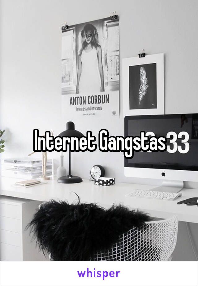 Internet Gangstas