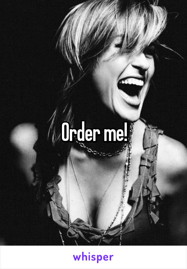 Order me!