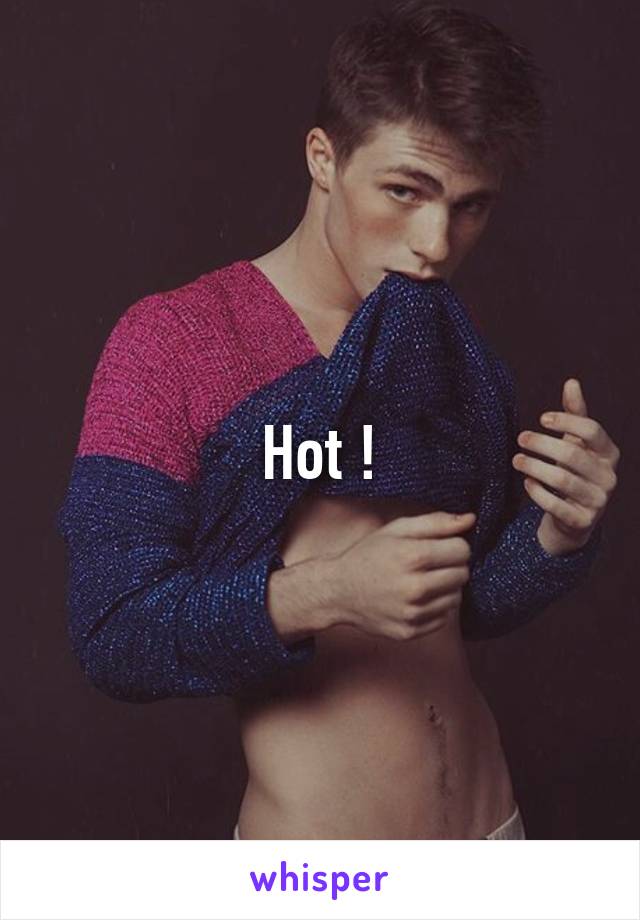 Hot !