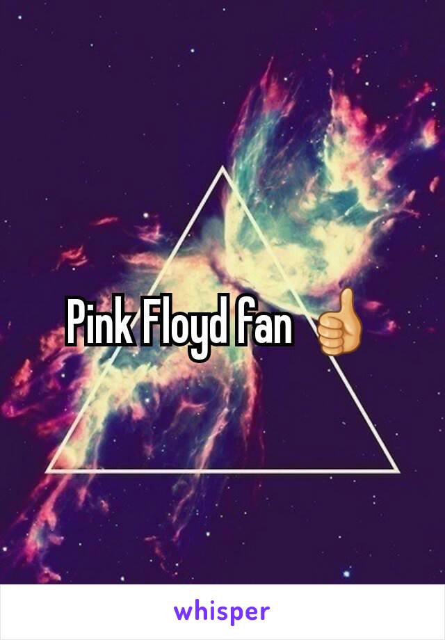 Pink Floyd fan 👍