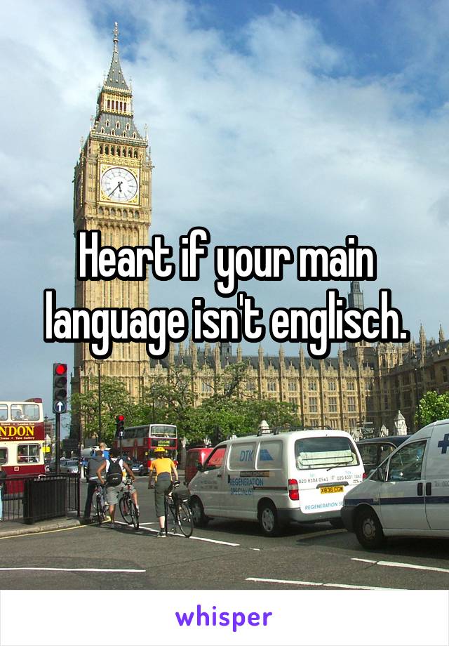 Heart if your main language isn't englisch.
