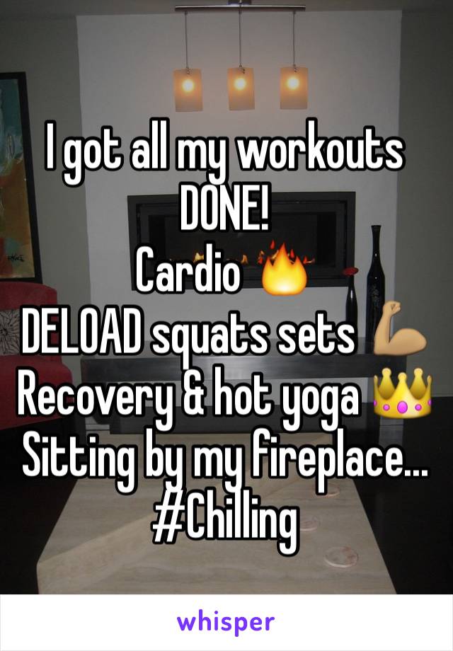 I got all my workouts DONE! 
Cardio 🔥
DELOAD squats sets 💪🏽
Recovery & hot yoga 👑
Sitting by my fireplace... #Chilling