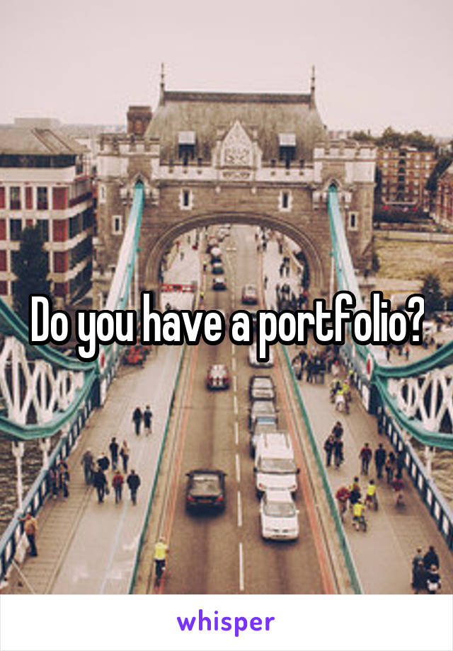 Do you have a portfolio?