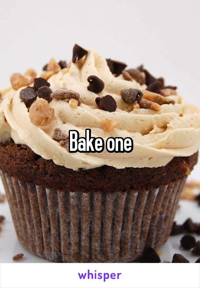 Bake one
