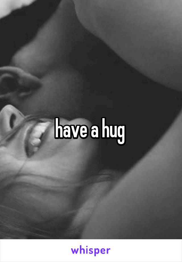 have a hug 