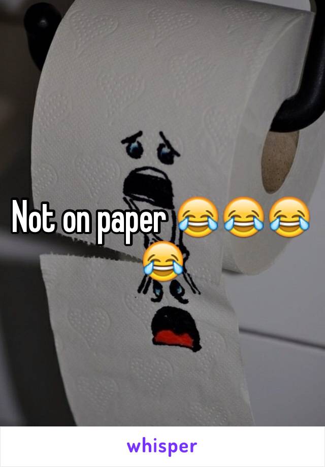Not on paper 😂😂😂😂