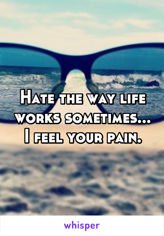 Hate the way life works sometimes... I feel your pain.