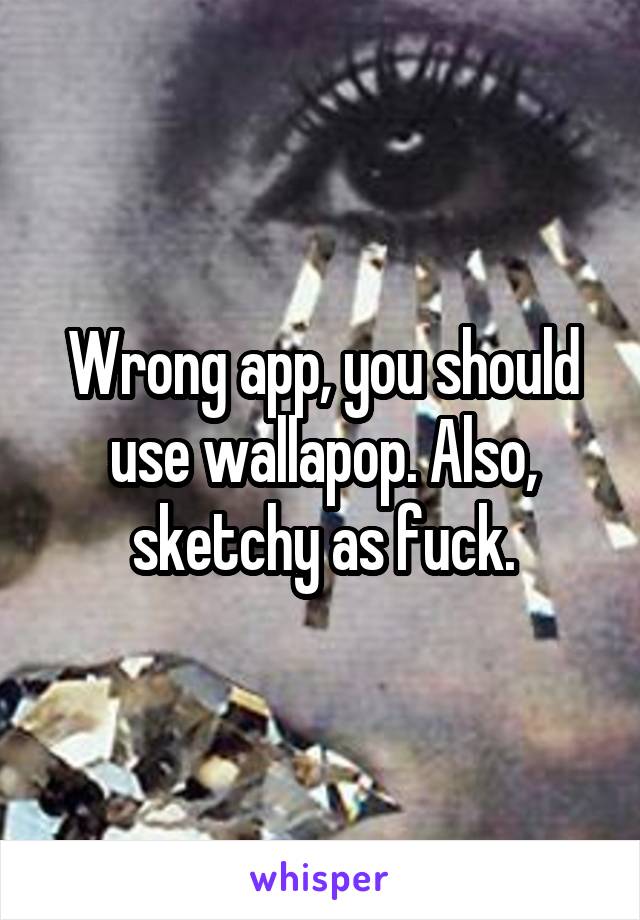 Wrong app, you should use wallapop. Also, sketchy as fuck.