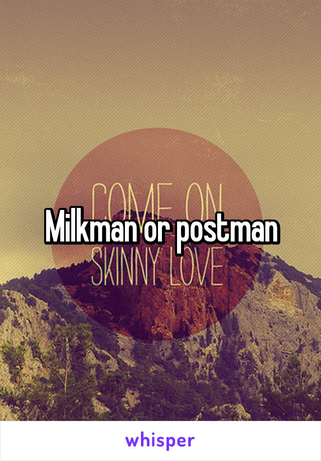 Milkman or postman