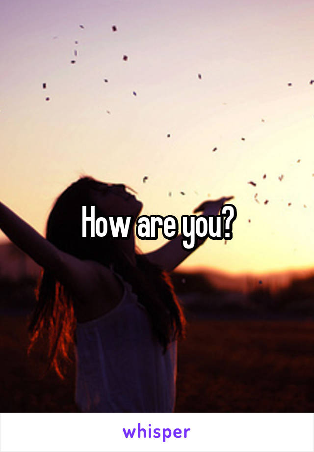 How are you?