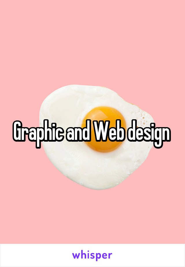 Graphic and Web design 