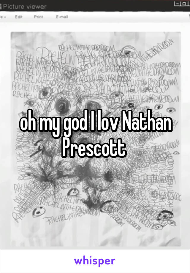 oh my god I lov Nathan Prescott 