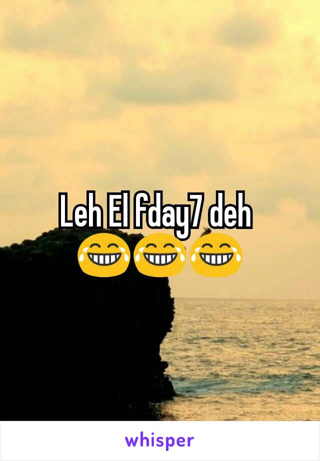 Leh El fday7 deh 
😂😂😂