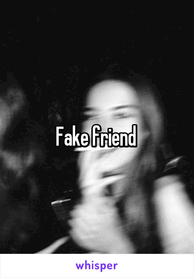 Fake friend 