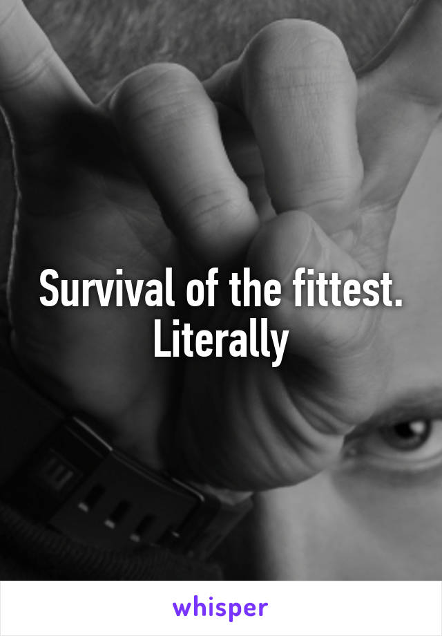 survival-of-the-fittest-literally