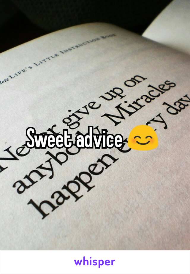 Sweet advice 😊 