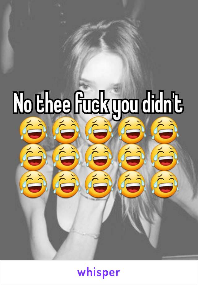 No thee fuck you didn't
😂😂😂😂😂😂😂😂😂😂😂😂😂😂😂