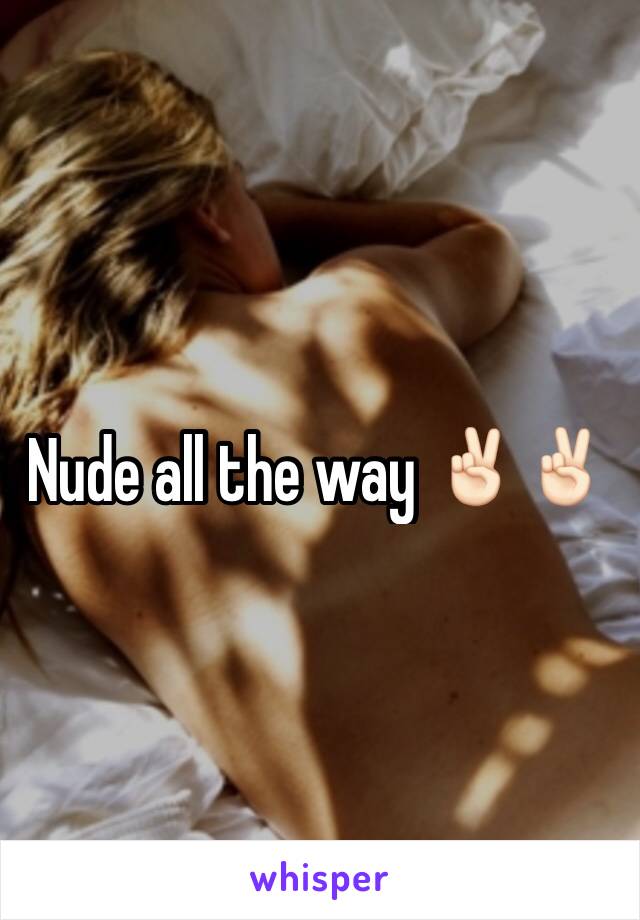 Nude all the way ✌🏻️✌🏻