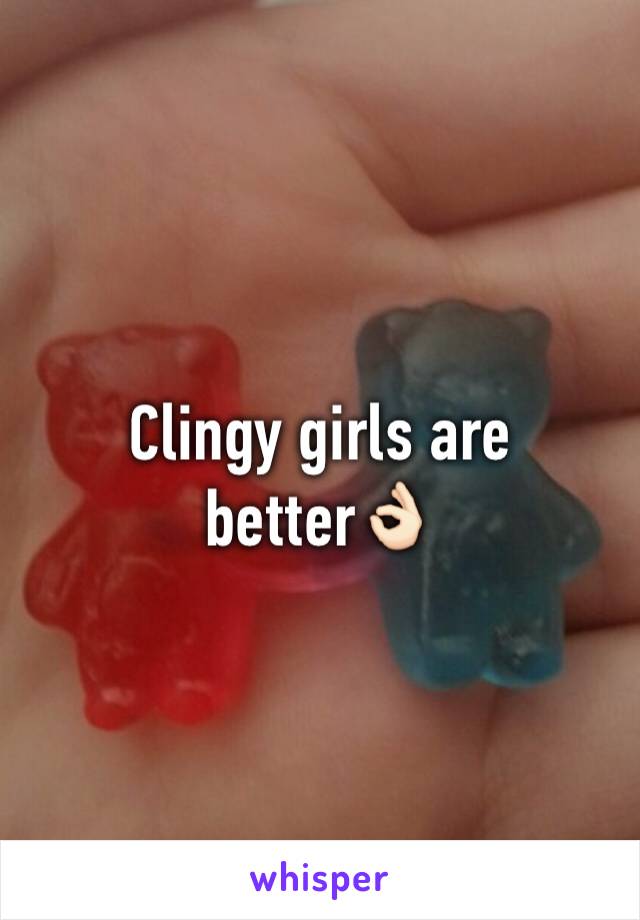 Clingy girls are better👌🏻