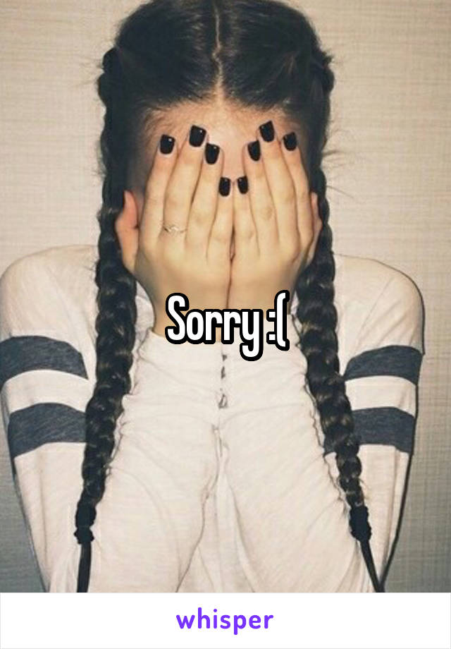 Sorry :(