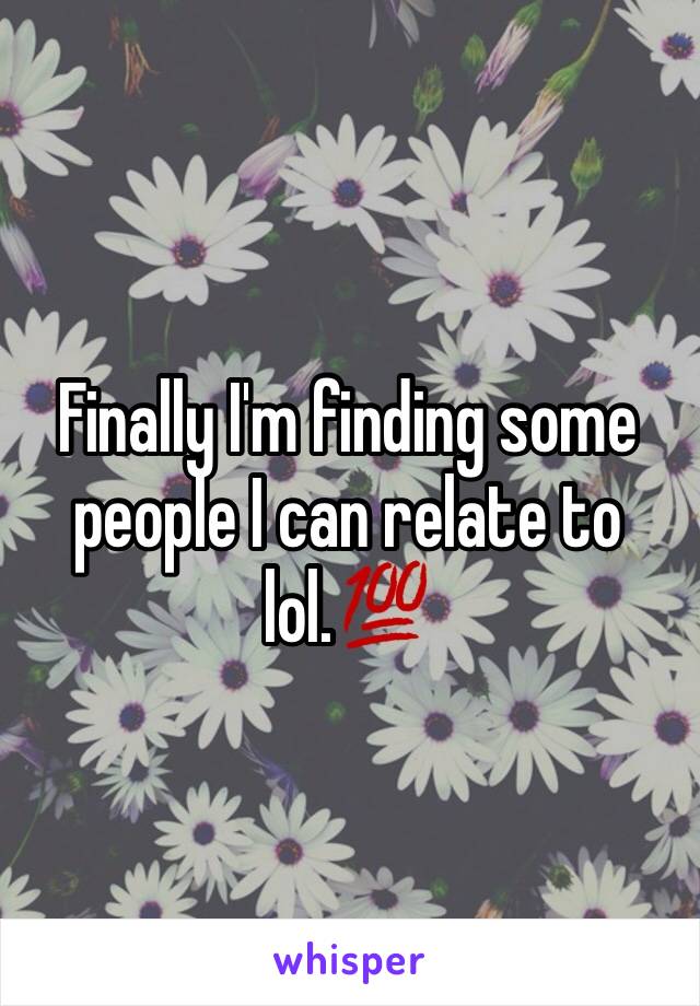 Finally I'm finding some people I can relate to lol.💯