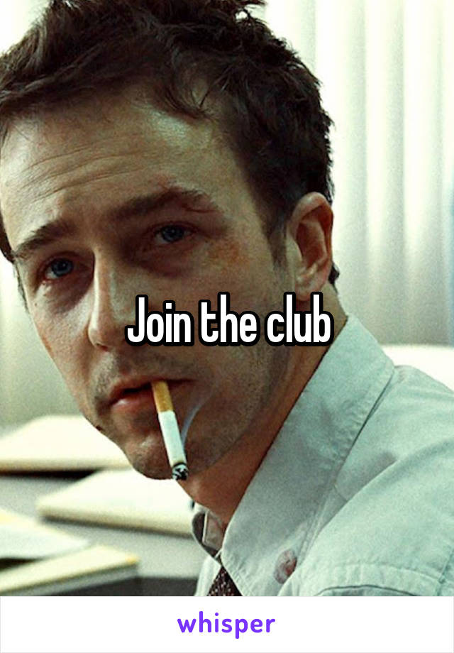 Join the club