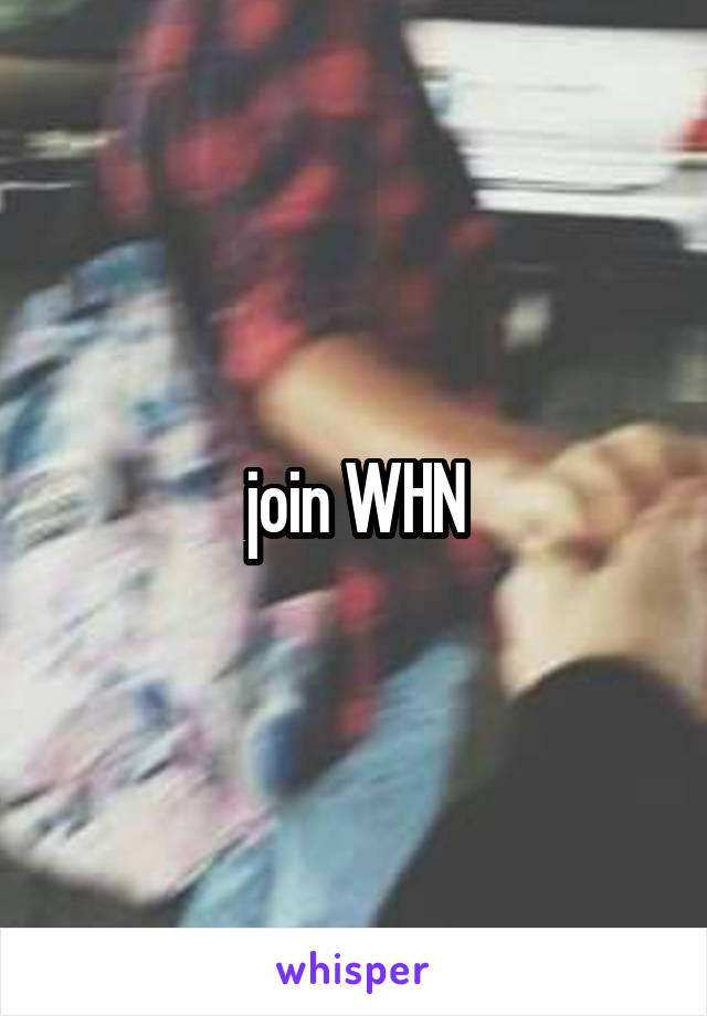 join WHN