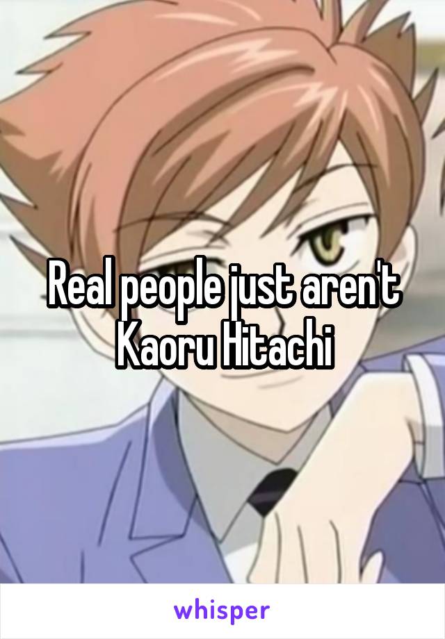 Real people just aren't Kaoru Hitachi